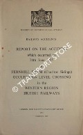 Railway Accidents - Report on the Accident which occurred on 24th June 1955 at Fernhill Farm (Charlton Sidings) Occupation Level Crossing in the Western Region, British Railways by Ministry of Transport and Civil Aviation